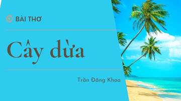 Bài thơ Cây dừa#trandangkhoa#thơhay #thochobe #thotrandangkhoa/ THƠ HAY CHO BÉ