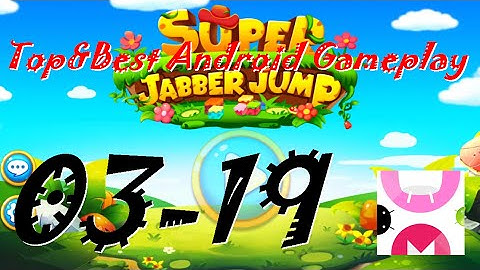 Super Jabber Jump Android Gameplay World 03-19