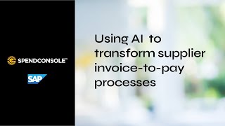 Using AI to transform supplier invoice-to-pay processes
