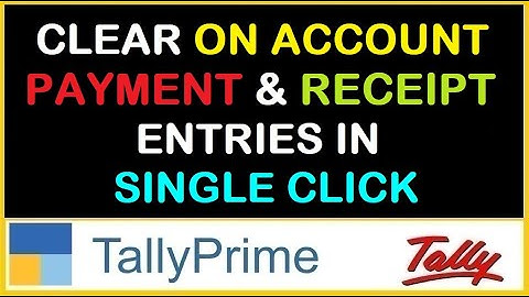 CLEAR "ON ACCOUNT" PAYMENT & RECEIPT ENTRIES IN SINGLE CLICK | TDL FOR TALLY PRIME