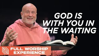 God is with You in the Waiting // Pastor Mike Breaux // Full Worship Experience