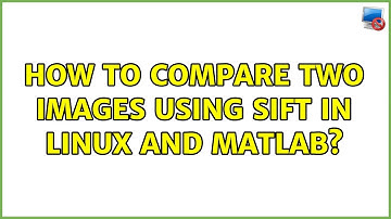 How to compare two images using SIFT in Linux and Matlab?