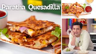Cheese Paratha Quesadilla | Mexican Snack | Paratha Pizza Ka Nashta | Kunal Kapur Recipes