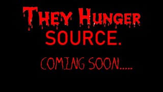 They Hunger: Source (early teaser, W.I.P)