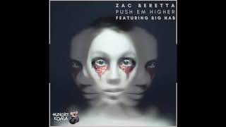 Zac Beretta - Push Em Higher (feat. Big Nab) (Original Mix) Resimi