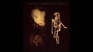 Flesh & Space - Silently Clambering On A Ceiling