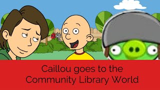 Caillou Goes To The Community Library World