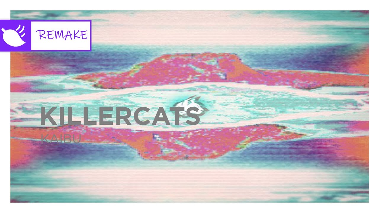 Killercats - Kaibu [ Monstercat Remake ]