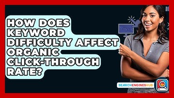 How Does Keyword Difficulty Affect Organic Click-through Rate? - SearchEnginesHub.com