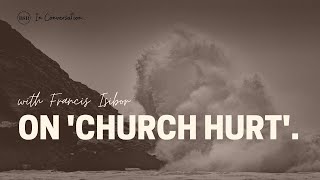 Until Unity with Francis Isibor - Dealing with Church Hurt