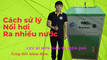 Tình Trạng Ra Nước Ở Nồi Hơi Và Cách Khắc Phục #noihoidien