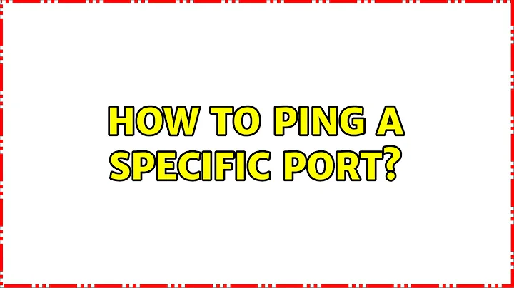 Ubuntu: How to ping a specific port?