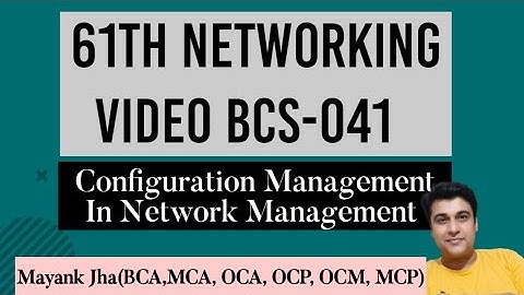 Configuration management In Network management | Configuration management | BCS 41 | BCS041 | Ignou