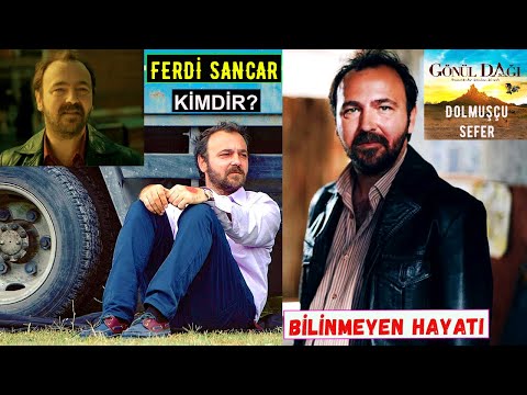 Gönül Dağı Dolmuşçu Sefer Kim? Ferdi Sancar Kimdir?