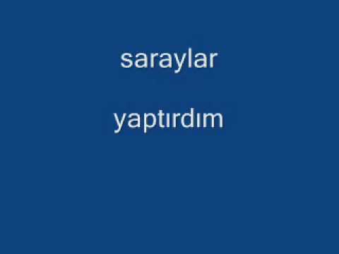 saraylar yaptırdım