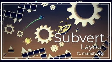 [XL LAYOUT] Subvert by GD Paradox (me) & manshoety (Easy/Medium Demon)