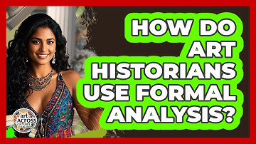 How Do Art Historians Use Formal Analysis? - Art Across Cultures