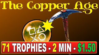The Copper Age Quick Trophy Guide - 71 Trophies - 2 Minute Platinum - $1,50
