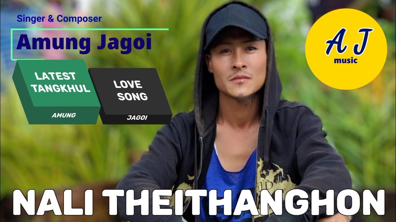 Nali Theithanghon Amung Jagoi Tangkhul Love Song