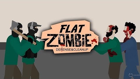 flat zombies: defense and clean up pt.2)