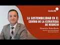 La sostenibilidad en el centro de la estrategia de negocio | Mauricio Rebolledo, ISA Intechile
