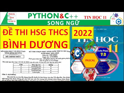 HƯỚNG DẪN GIẢI ĐỀ THI HỌC SINH GIỎI TIN HỌC THCS – BÌNH DƯƠNG 2022 | Nguyễn Xuân Hồng IT #HOT