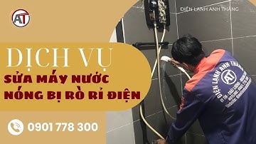 Sửa Máy Nước Nóng Bị Rò Rỉ Điện Tại Nhà - Chuyên Nghiệp & Nhanh Chóng Tại 🔥 Điện Lạnh Anh Thắng 🔥