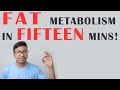 Fat metabolism in fifteen mins