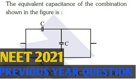 The equivalent capacitance of the combination shown in the figure is |NEET 2021