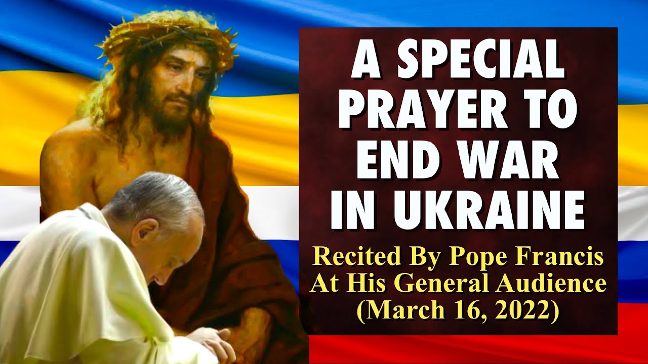 A Special Prayer To End War In Ukraine | Recited By Pope Francis ...