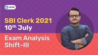 SBI CLERK EXAM ANALYSIS 2021 | 10TH JULY SHIFT-III | SBI CLERK PRELIMS 2021 ANALYSIS | DETAILED