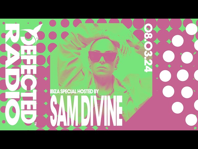 Defected Radio Show Ibiza Special Hosted by Sam Divine 08.03.24 class=