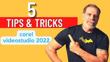 5 Tips and Tricks, Corel VideoStudio 2022