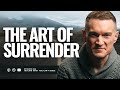 The art of surrender and why surrender isnt about giving up