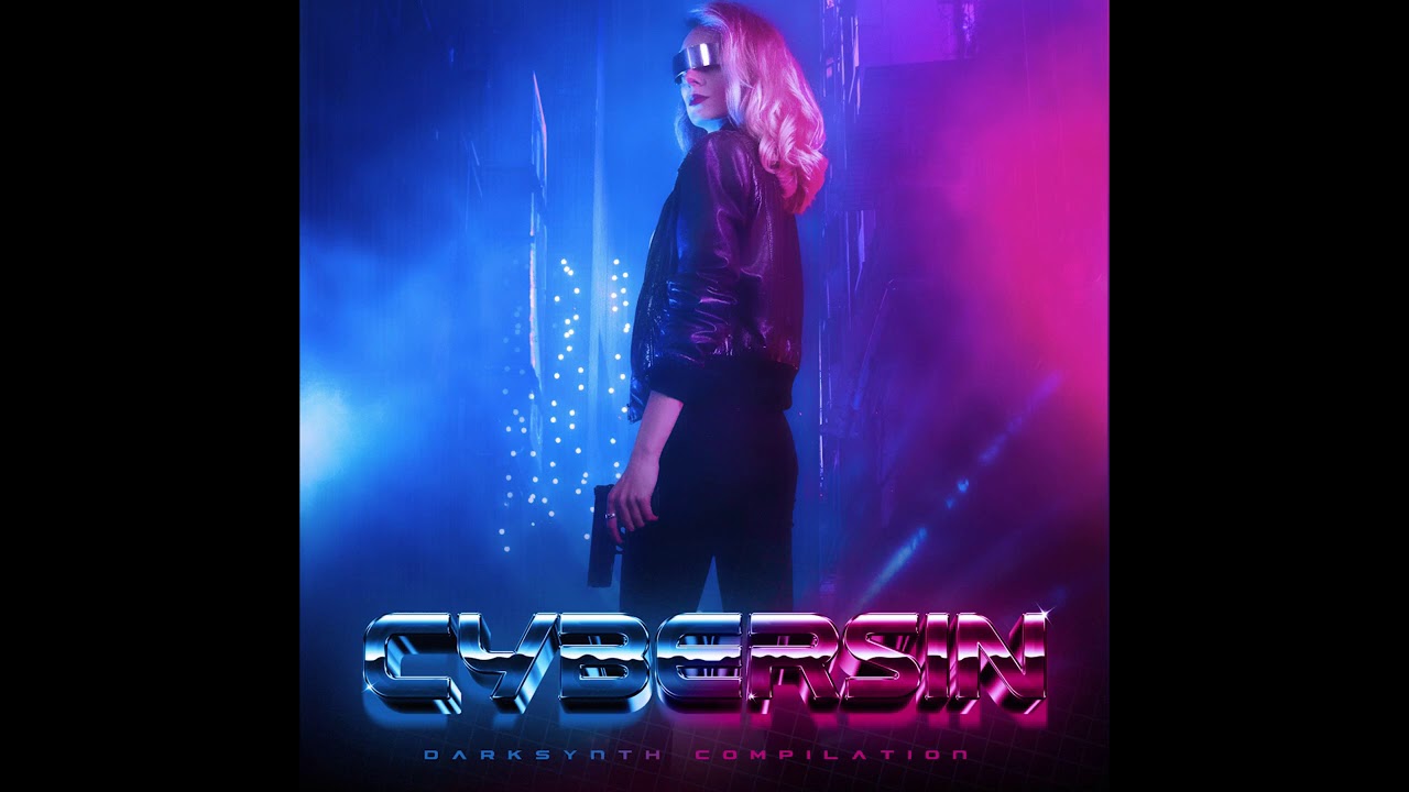 Neon Retro Records - CYBERSIN (Full Album) [Dark Synthwave / Cyberpunk ...