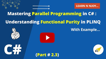 Mastering Parallel Programming In C# (Part-2.3): Understanding Functional Purity in PLINQ