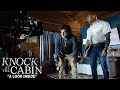 Knock At The Cabin - &quot;A Look Inside&quot;