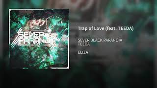 Sever Black Paranoia - Trap of Love ft TEEDA