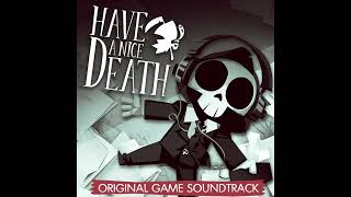 Have a Nice Death (Original Game Soundtrack) | Full Album + Remixes & Bonus Track