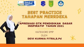 BEST PRACTICE  TAHAPAN MERRDEKA -APRESIASI GTK PENDIDIKAN DASAR-KATEGORI SMP- DEVI KURNIA FITRA