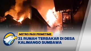 31 Rumah Ludes Terbakar di Sumbawa Petugas Pemadam Gugur - [Metro Pagi Primetime]