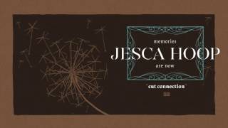 Watch Jesca Hoop Cut Connection video