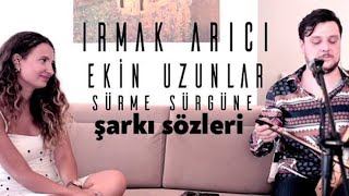 Irmak Arıcı - Ekin Uzunlar / Sürme Sürgüne | Lyrics Video Resimi
