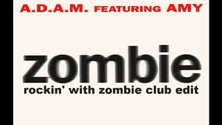 A.D.A.M. Feat Amy // Zombie (Rockin' With Zombie Club Edit)