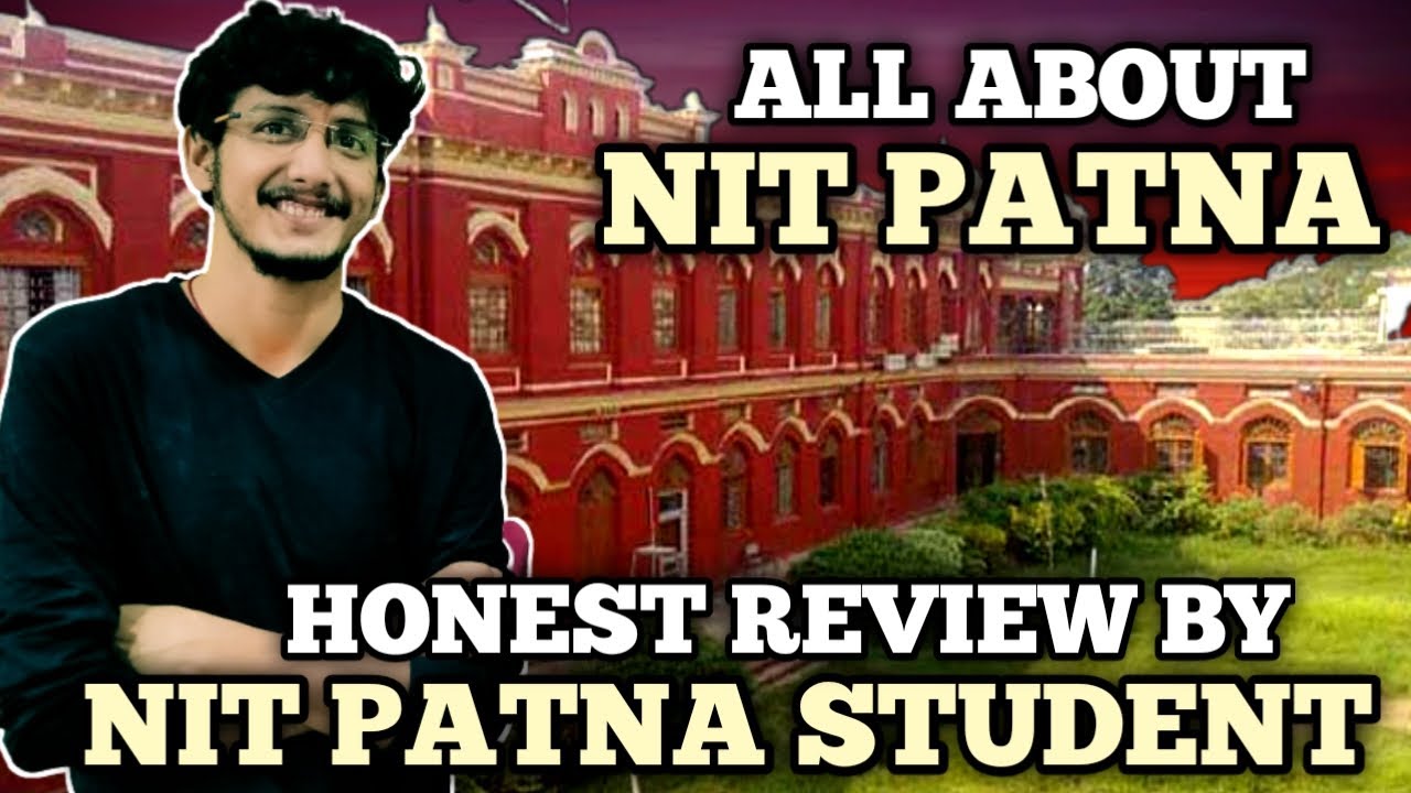 NIT PATNA DETAILED REVIEW Campus Life Placements Avg Package