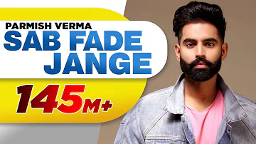 PARMISH VERMA | SAB FADE JANGE (OFFICIAL VIDEO) | Desi Crew | Latest Punjabi Songs 2018