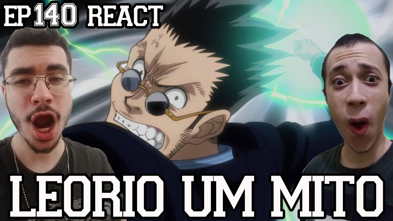 LEORIO UM MITO - Hunter x Hunter Episódio 140 REACT 