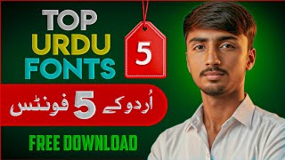 Top 5 Urdu Fonts | Free Download | Best Urdu Fonts for Editing