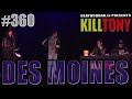 KILL TONY #360 – DES MOINES