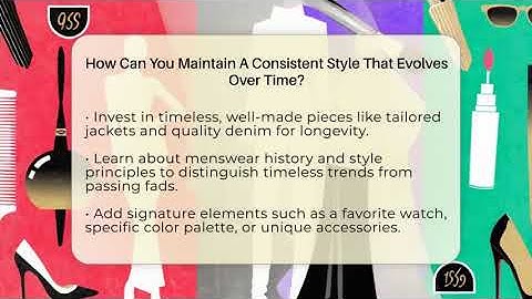 How Can You Maintain A Consistent Style That Evolves Over Time? - The Sharp Dressed Gent